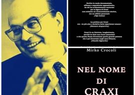 “Nel nome di Craxi”, il nuovo libro di  Mirko Crocoli per conoscere il politico definito ‘socialista liberista e liberale’, ‘innovatore’, ‘avanguardista’, e addirittura “profetico’