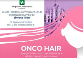 ‘Onco Hair’: il 7 marzo a Palazzo Pirelli di Milano le donne raccontano il ‘Progetto che dona i capelli’
