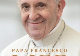 “Life. La mia storia nella Storia”, il messaggio di Papa Francesco nel libro del vaticanista Fabio Marchese Ragona