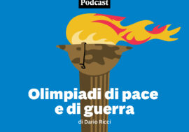 “Olimpiadi di pace e di guerra”. In partenza lunedì 17 giugno il podcast di Radio 24 e del Sole 24 Ore